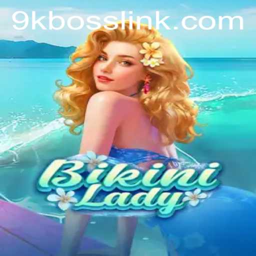 Exploring the Thrilling World of BikiniLady: A Guide to 9KBOSS